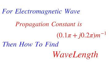 How To Find Wavelength Of Electromagnetic Wave From Propagation Constant Solved Problem