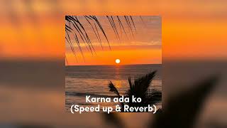 Karna Ada Ko (Speed up + Reverb)