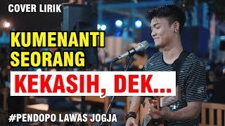 KUMENANTI SEORANG KEKASIH - IWAN FALS LIRIK BY TRI SUAKA - PENDOPO LAWAS JOGJA