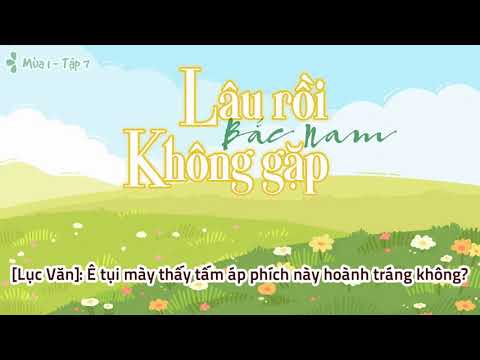 Video [KTT Lâu rồi không gặp] Tập 7 - youtube