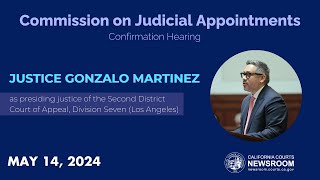 Commission on Judicial Appointments: Justice Gonzalo Martinez