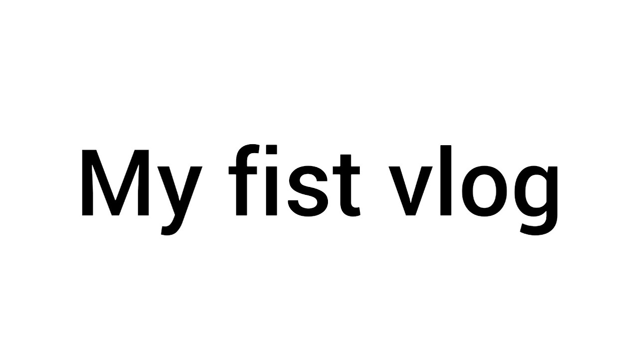 my-fist-vloge-youtube