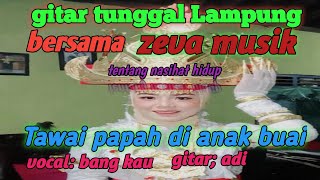 TAWAI PAPAH DI ANAK BUAI || gitar tunggal Lampung - lagu Lampung