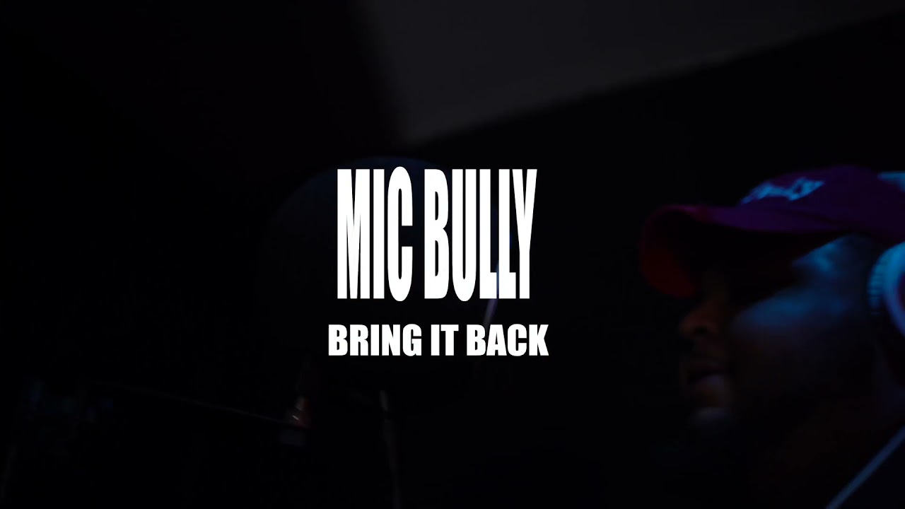 Mic Bully - Bring It Back (Shot By JuiceBoxCartel)