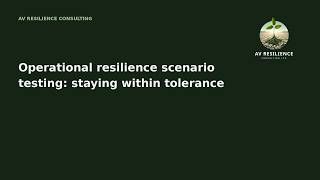 Operational resilience scenario testing: staying within tolerance