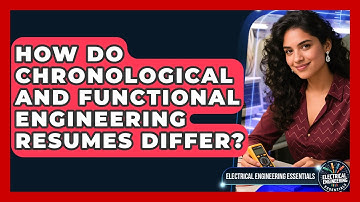 How Do Chronological And Functional Engineering Resumes Differ? - Electrical Engineering Essentials