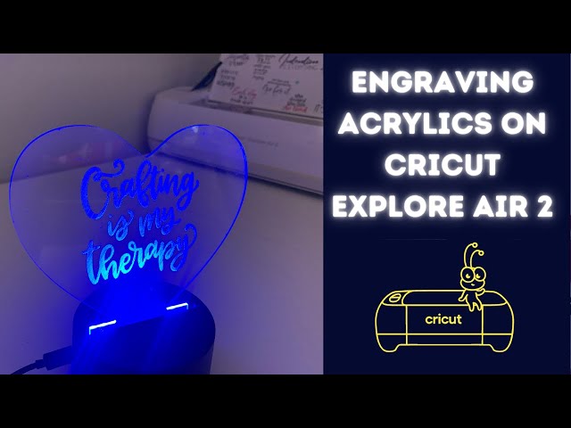 ENGRAVING ACRYLIC WITH CRICUT EXPLORE AIR 2: HOW TO