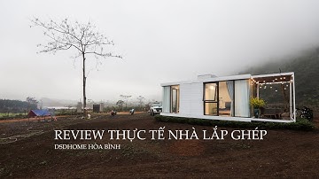 Nhà Lắp Ghép Hòa Bình, Sản Xuất và Thi Công Chỉ Trong Vòng 17 ngày - Review Thực Tế| DSDhome