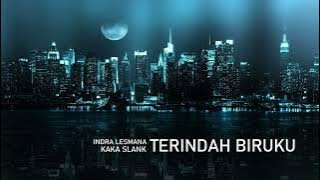 KAKA SLANK - INDRA LESMANA - TERINDAH BIRUKU