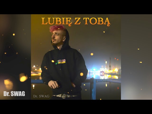 Dr. SWAG - LUBIĘ Z TOBĄ