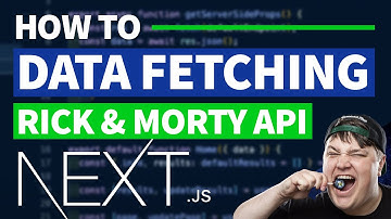 Data Fetching in Next.js - Rick and Morty REST API Tutorial