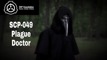 SCP Foundation VN - Tổ Chức SCP VN | SCP-049 - Plague Doctor | SCP-049 - Bác Sĩ Dịch Hạch