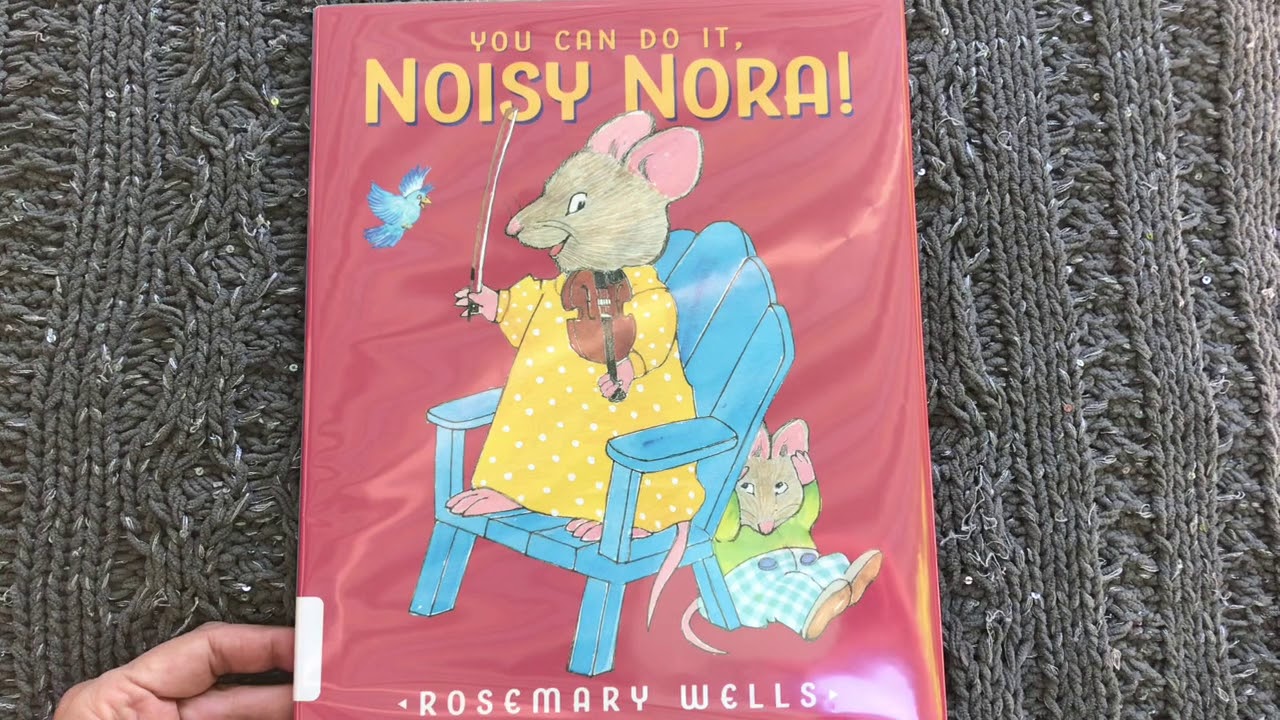 You Can Do it Noisy Nora! by Rosemary Wells - YouTube