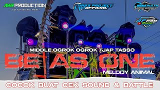 DJ BE AS ONE X MELODY ANIMAL - BATTLE MIDDLE OGROK OGROK TJAP TASSO ‼️ COCOK BUAT CEK SOUND & BATTLE