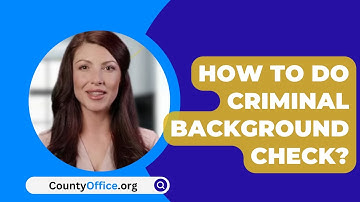 How To Do Criminal Background Check? - CountyOffice.org