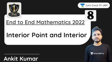 Interior Point and Interior | End to End Mathematics for IIT JAM 2022 | Ankit Kumar