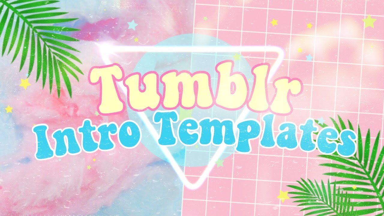 Tumblr Intro Templates 2020 No Text Download - Youtube-7946