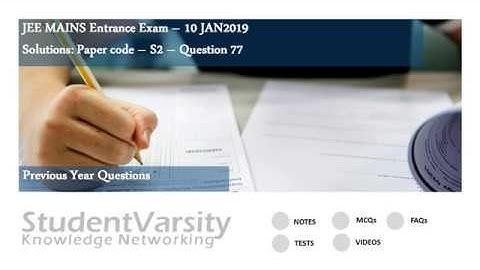 JEE 10Jan19 Set 2 Q77 : IIT JEE Mains and Advanced PREVIOUS YEAR QUESTION PAPER VIDEO SOLUTIONS