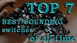 top 7 best-sounding keyboard switches of all time