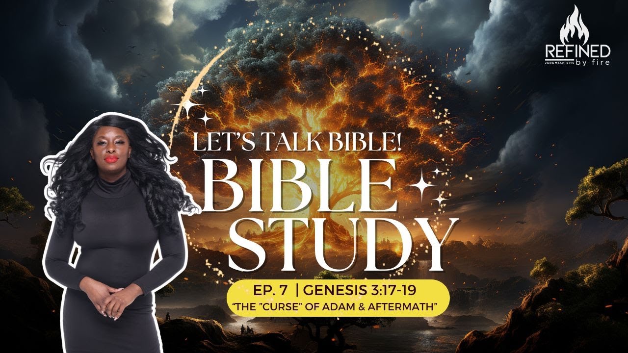 (Bible Study) Ep. 7 | Genesis 3:6-17-19 | The "Curse" of Adam & Aftermath (In-Depth Bible Study)