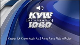 Kaepernick Kneels Again As 2 Rams Raise Fists In Protest (Audio)