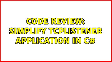 Code Review: Simplify TcpListener application in C#