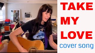 Take My Love | 1 min. | COVER SONG