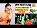  dank indian memes  golden memes 20  trending reaction  preeti bawali 