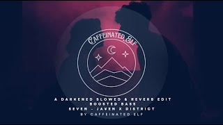 A Darkened Slowed & Reverb Edit - Boosted Bass / SEVEN - Ja¥en x District