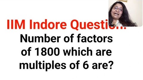 Factoren van 1800 die een veelvoud van 6 zijn? Kun jij deze IIM Indore-vraag oplossen? #iim #ipmat