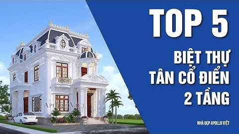Chiêm ngưỡng TOP 5 mẫu biệt thự tân cổ điển 2 tầng đẹp HOT nhất 2022