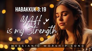 YAH Is My Strength/Habakkuk 3:19/ English-Hebrew Messianic Worship Song