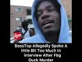 BossTop Interview After FBG Duck Murder | Cars In Video Allegedly Used in Murder | Muwop Lil Durk