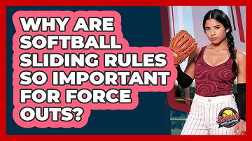 Why Are Softball Sliding Rules So Important For Force Outs? - Softball Basics and Beyond