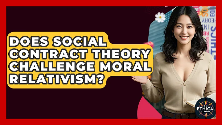 Does Social Contract Theory Challenge Moral Relativism? - The Ethical Compass