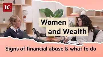 Tekenen van financieel misbruik en wat u vervolgens moet doen | Podcast Vrouwen en Vermogen