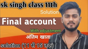final account with adjustment class11 sk singh solutions11 से 15 तक Sbpd publication with adjustment
