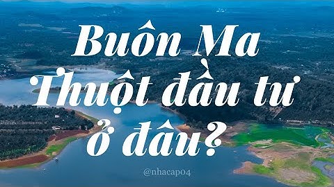Buôn Ma Thuột đầu tư ở đâu? Định hướng đầu tư BĐS 2023
