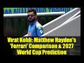 Virat Kohli: Matthew Hayden's 'Ferrari' Comparison & 2027 World Cup Prediction