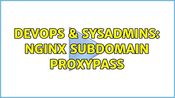DevOps & SysAdmins: Nginx subdomain proxypass