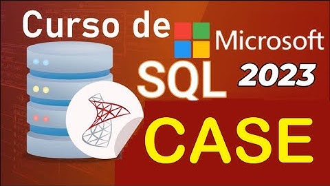 Curso de SQL Server 2021 desde cero | CASE  (video 48)