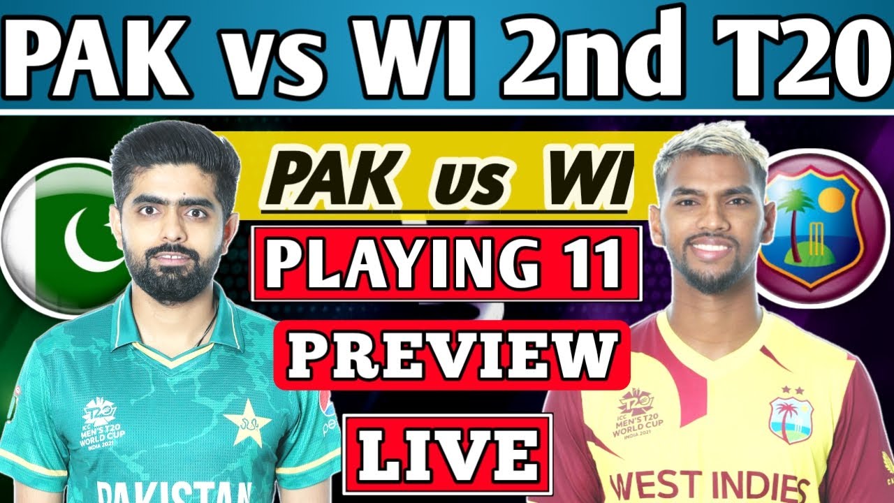 PAKISTAN vs WEST INDIES 2nd T20 MATCH PREVIEW , PLAYING 11, LIVE STREAMING PAK VS WI 2nd T20 LIVE