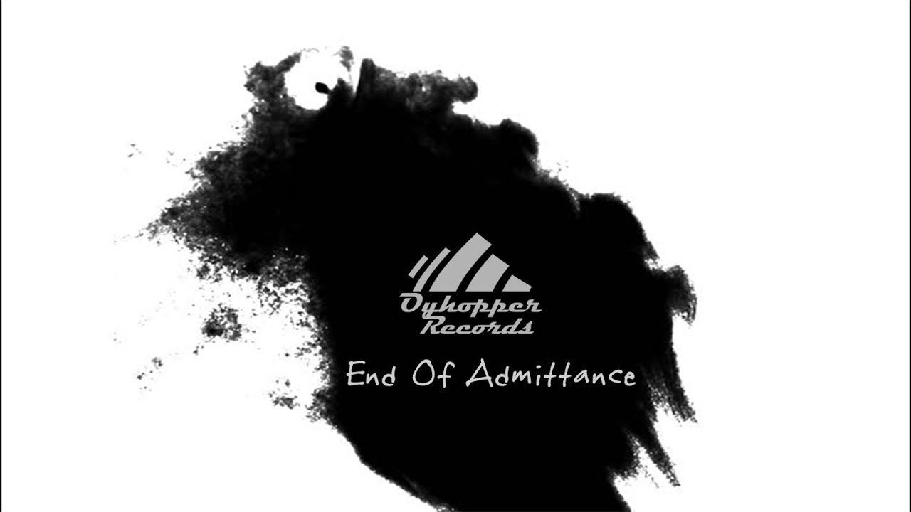 Regardez End Of Admittance By Oyhopper sur YouTube