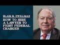 What should I look for in hiring a lawyer to defend me against federal charges? Answered by NJ Criminal Defense Lawyer | Blair R. Zwillman | Morristown, NJ | 973-577-8389...