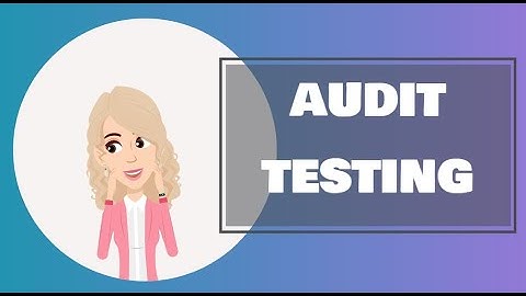 Audit - Auditing UK - Audit Testing and Audit Procedures (Balance Sheet) - AAT, ACA, ACCA - BDO PWC