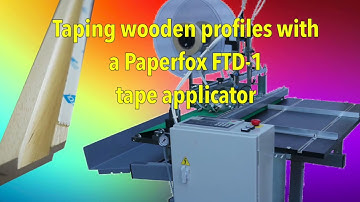Tape application on wooden profiles with a Paperfox FTD-1 Tape applicator