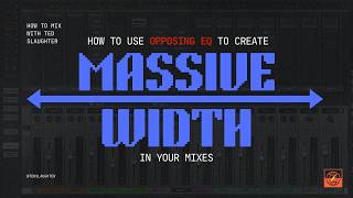 How to Use Opposing EQ to Create MASSIVE WIDTH in Your Mix