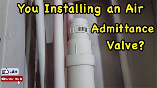 You Installing an Air Admittance Valve?