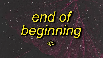 Djo - End Of Beginning (Lyrics) | and when i'm back in chicago