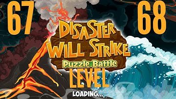 Disaster Will Strike 2  Level 67, 68 (Puzzel Battle)
